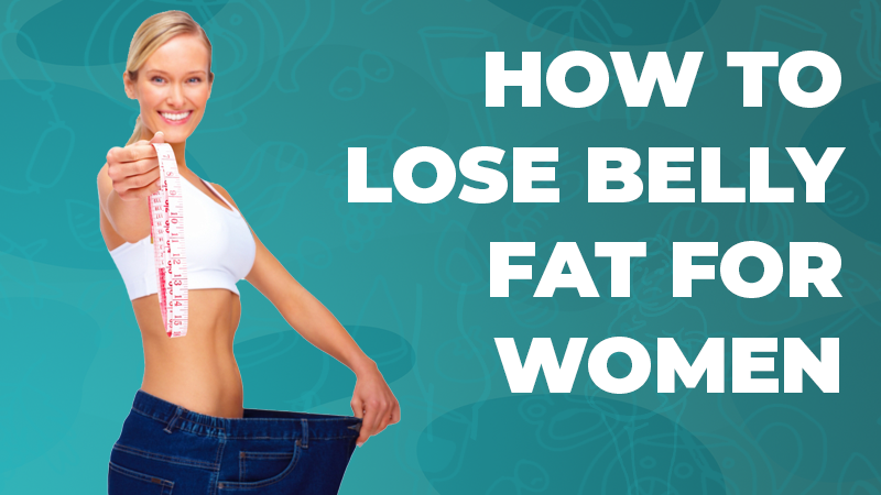 how tolose belly fat for women